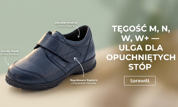 Bardzo duża tęgość buta (M, N, W, W+) a masywne obrzęki stóp: skąd się biorą i jak dobrać buty, które nie uciskają?